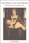 Read The Puppet and the Dwarf: The Perverse Core of Christianity (Short Circuits), written by Slavoj Zizek
