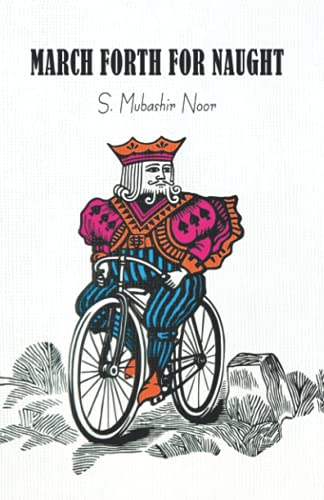 Read March Forth For Naught, written by S. Mubashir Noor