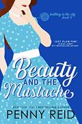 Read Beauty and the Mustache: A Philosophical Romance (Knitting in the City), written by Penny Reid