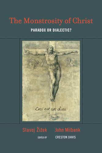Read The Monstrosity of Christ: Paradox or Dialectic? (Short Circuits), written by Slavoj Zizek; John Milbank