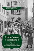 Read A New German Idealism: Hegel, Zizek, and Dialectical Materialism, written by Adrian Johnston