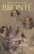 Read The Brontë Sisters: The Complete Novels, written by Anne Brontë; Charlotte Brontë; Emily Brontë