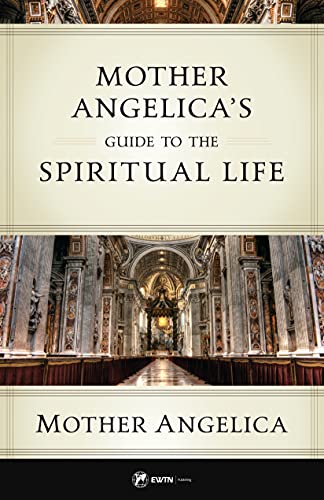 Read Mother Angelica's Guide to the Spiritual Life, written by Mother Angelica