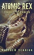Read Atomic Rex: The Conquest of Chimera, written by Matthew Dennion