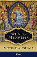 Read What Is Heaven?, written by Mother Angelica