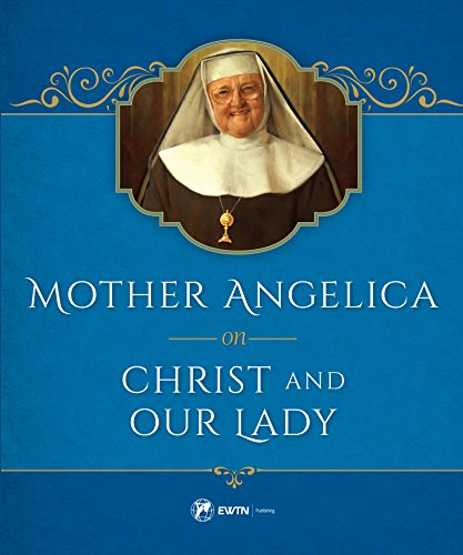 Read Mother Angelica on Christ and Our Lady, written by Mother Angelica