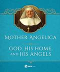 Read Mother Angelica on God, His Home, and His Angels, written by Mother Angelica