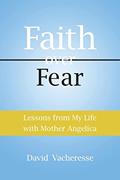 Read Lessons from My Life with Mother Angelica: Faith over Fear, written by David Vacheresse