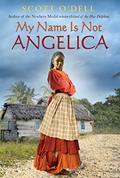 Read My Name Is Not Angelica, written by Scott O'Dell