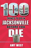 Read 100 Things to Do in Jacksonville Before You Die (100 Things to Do Before You Die), written by Amy West Read 100 Things to Do in Jacksonville Before You Die (100 Things to Do Before You Die), written by Amy West