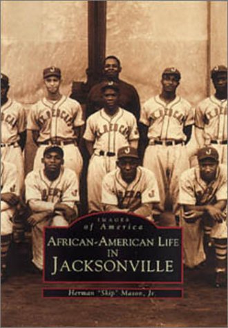 Read African-American Life in Jacksonville (FL) (Black America), written by Jr. Herman  Mason