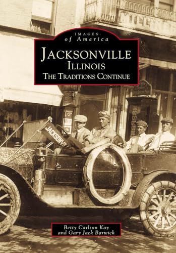 Read Jacksonville (Images of America: Illinois), written by Betty Carlson Kay; Gary Jack Barwick