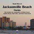 Read Road Atlas of Jacksonville Beach, Florida: Also includes the communities of Atlantic Beach, Neptune Beach, Palm Valley, and Ponte Vedra Beach, written by APG Carto Read Road Atlas of Jacksonville Beach, Florida: Also includes the communities of Atlantic Beach, Neptune Beach, Palm Valley, and Ponte Vedra Beach, written by APG Carto