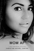 Read MOM AF, written by Christine Michel Carter