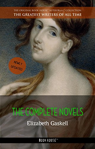 Read Elizabeth Gaskell: The Complete Novels (The Greatest Writers of All Time Book 29), written by Elizabeth Gaskell; Book House