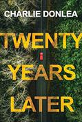 Read Twenty Years Later: A Riveting New Thriller, written by Charlie Donlea