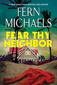 Read Fear Thy Neighbor: A Riveting Novel of Suspense, written by Fern Michaels