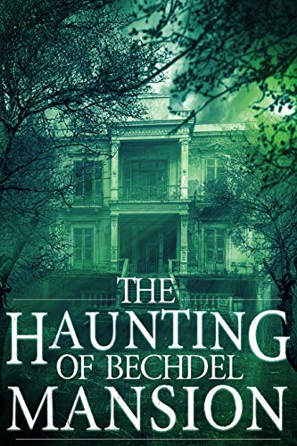 Read The Haunting of Bechdel Mansion (A Riveting Haunted House Mystery Series Book 1), written by Roger Hayden