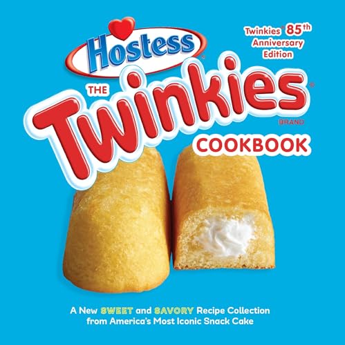 Read The Twinkies Cookbook, Twinkies 85th Anniversary Edition: A New Sweet and Savory Recipe Collection from America's Most Iconic Snack Cake, written by Hostess