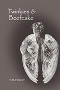 Read Twinkies & Beefcake, written by T. H. Forest