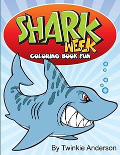 Shark Week Coloring Book Fun, written by Twinkie Anderson