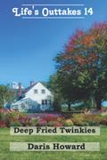 Read Deep Fried Twinkies - Life's Outtakes 14: Life's Outtakes 14, written by Daris Howard