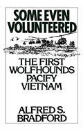 Read Some Even Volunteered: The First Wolfhounds Pacify Vietnam, written by Alfred S. Bradford