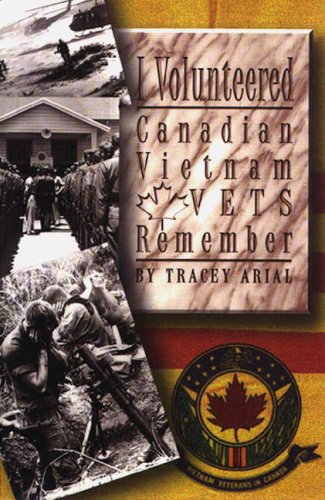 Read I Volunteered: Canadian Vietnam Vets Remember, written by Tracey Arial