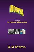 Read Morpha: Ultimate Warriors, written by S. M. Stoffel