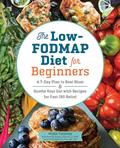 Read The Low-FODMAP Diet for Beginners: A 7-Day Plan to Beat Bloat and Soothe Your Gut with Recipes for Fast IBS Relief, written by Mollie Tunitsky; Gabriela Gardner RDN-AP  LD  CNSC