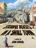Read Strange Beasts in a Small Town, written by Adam Armour