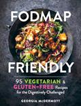 Read FODMAP Friendly: 95 Vegetarian and Gluten-Free Recipes for the Digestively Challenged, written by Georgia McDermott
