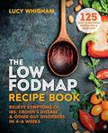 Read The Low-FODMAP Recipe Book: Relieve Symptoms of IBS, Crohn's Disease & Other Gut Disorders in 4-6 Weeks, written by Lucy Whigham
