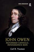 Read John Owen: Reformed Catholic, Renaissance Man (Great Theologians), written by Carl R. Trueman