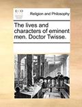 Read The lives and characters of eminent men. Doctor Twisse., written by See Notes Multiple Contributors Read The lives and characters of eminent men. Doctor Twisse., written by See Notes Multiple Contributors