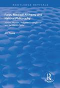 Read Faith, Medical Alchemy and Natural Philosophy (Routledge Revivals), written by John T. Young Read Faith, Medical Alchemy and Natural Philosophy (Routledge Revivals), written by John T. Young