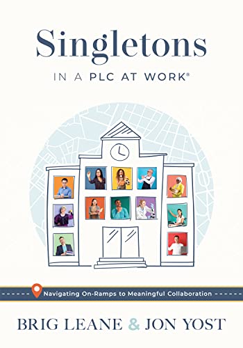 Read Singletons in a PLC at Work®: Navigating On-Ramps to Meaningful Collaboration (Practical strategies for eliminating teacher isolation to improve collaborative teams), written by Brig Leane; Jon Yost