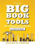 Read The Big Book of Tools for Collaborative Teams in a PLC at Work® (An explicitly structured guide for team learning and implementing collaborative PLC strategies), written by William M. Ferriter