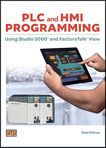 Read PLC and HMI Programming Using Studio 5000® and FactoryTalk® View, written by Wade Wittmus