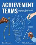 Read Achievement Teams: How a Better Approach to PLCs Can Improve Student Outcomes and Teacher Efficacy, written by Steve Ventura; Michelle Ventura Read Achievement Teams: How a Better Approach to PLCs Can Improve Student Outcomes and Teacher Efficacy, written by Steve Ventura; Michelle Ventura