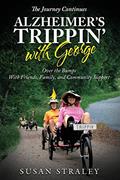 Read The Journey Continues Alzheimer's Trippin' with George: Over the Bumps With Friends, Family and Community Support, written by Susan Straley