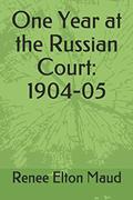 Read One Year at the Russian Court: 1904-05, written by Renee Elton Maud