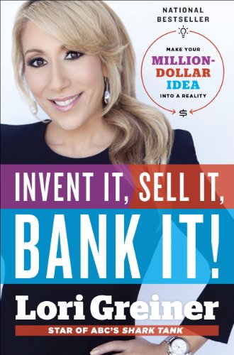Read Invent It, Sell It, Bank It!: Make Your Million-Dollar Idea into a Reality, written by Lori Greiner