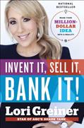 Read Invent It, Sell It, Bank It!: Make Your Million-Dollar Idea into a Reality, written by Lori Greiner