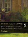 Read Leland Stanford Junior University: Fourteenth Annual Register 1904-05, written by Various .