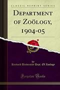 Read Department of Zoölogy, 1904-05 (Classic Reprint), written by Harvard University Dept. Of Zoology Read Department of Zoölogy, 1904-05 (Classic Reprint), written by Harvard University Dept. Of Zoology