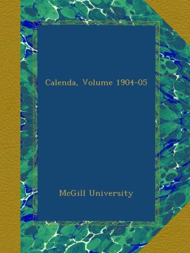 Read Calenda, Volume 1904-05, written by . McGill University