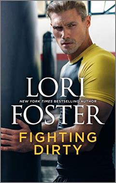 Fighting Dirty: An MMA Romance (An Ultimate Novel Book 4), written by Lori Foster