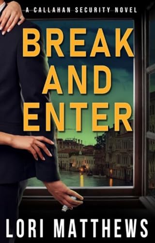 Read Break and Enter: A Sexy, Thrilling Romantic Suspense (Callahan Security Series Book 1), written by Lori Matthews