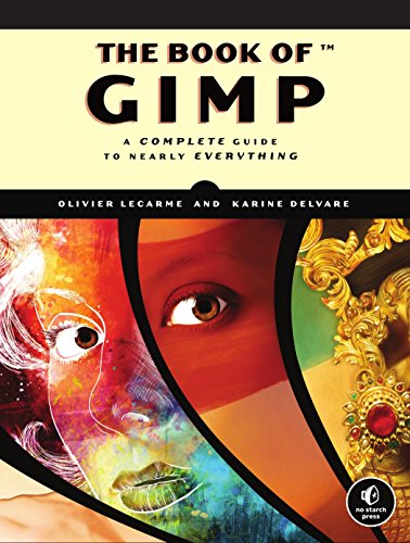 Read The Book of GIMP: A Complete Guide to Nearly Everything, written by Olivier Lecarme; Karine Delvare